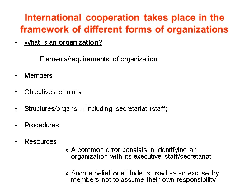 International cooperation takes place in the framework of different forms of organizations What is